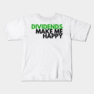 Unique Investor Dividends Make Me Happy Shirt Kids T-Shirt